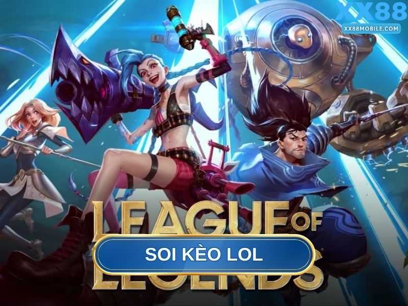 Soi kèo LOL là gì?