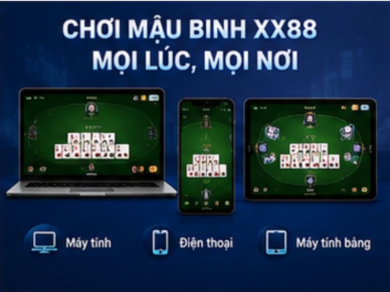 Mậu Binh XX88 được tối ưu để hoạt động trên mọi thiết bị