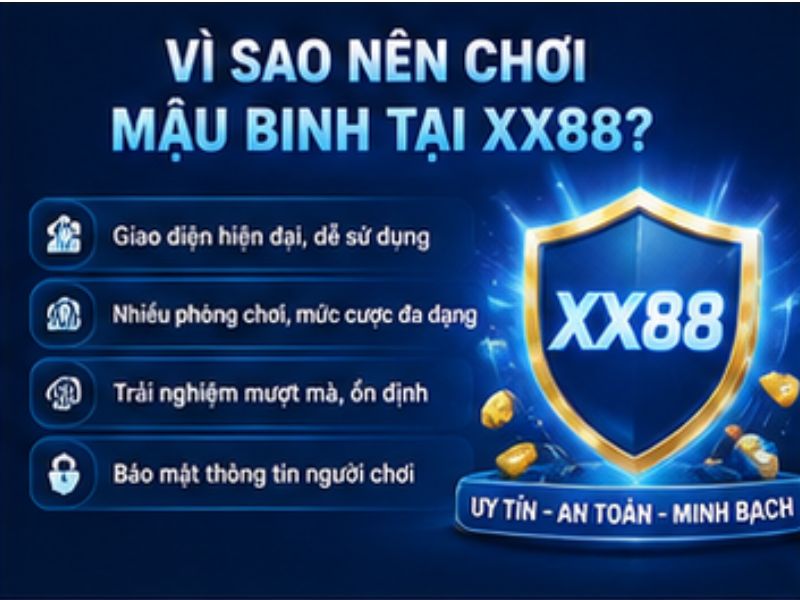 Vì Sao Nên Chơi Mậu Binh Tại XX88